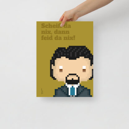 Bavaria Pixel Poster “Scheiss da nix, dann feid da nix!” aus der Edition Bayerische Redensart