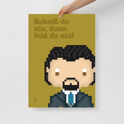 Bavaria Pixel Poster “Scheiss da nix, dann feid da nix!” aus der Edition Bayerische Redensart