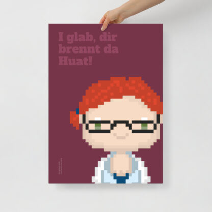 Bavaria Pixel Poster “I glab, dir brennt da Huat!” aus der Edition Bayerische Redensart