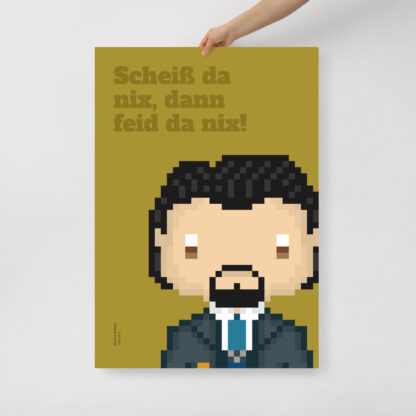 Bavaria Pixel Poster “Scheiss da nix, dann feid da nix!” aus der Edition Bayerische Redensart